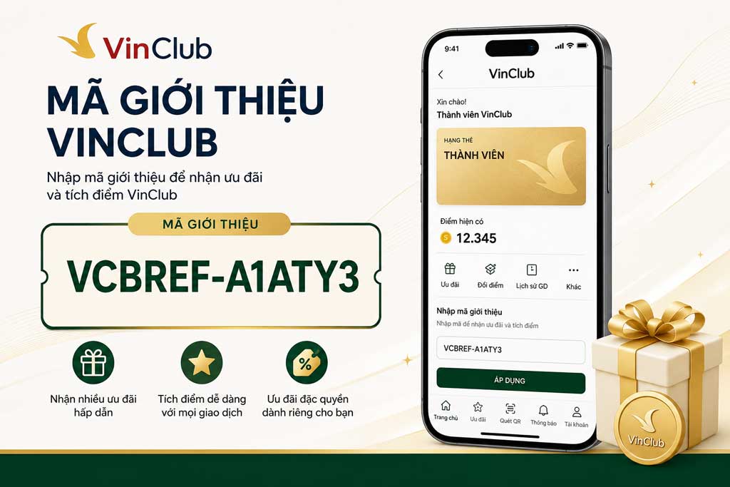 Dùng mã giới thiệu Vinclub là VCBREF-A1ATY3 để nhận Vpoint của Vingroup